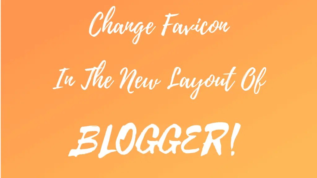 Change Favicon In The-New Interface Of Blogger min