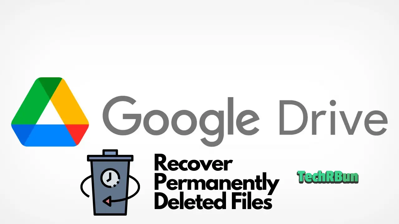 Recover Permanently Deleted Files From Google Drive