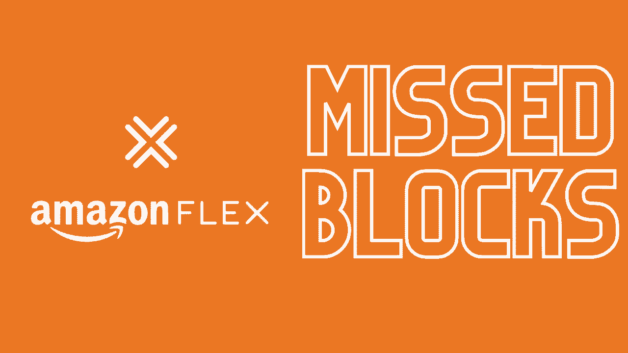 Amazon Flex Missed Blocks