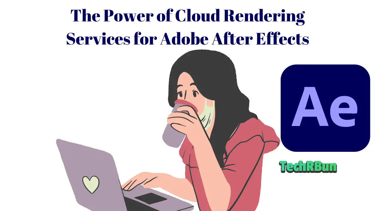 Best Cloud Rendering Services For Adobe After Effects