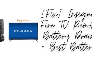 [Fix] Insignia Fire TV Remote Battery Drain + Best Battery
