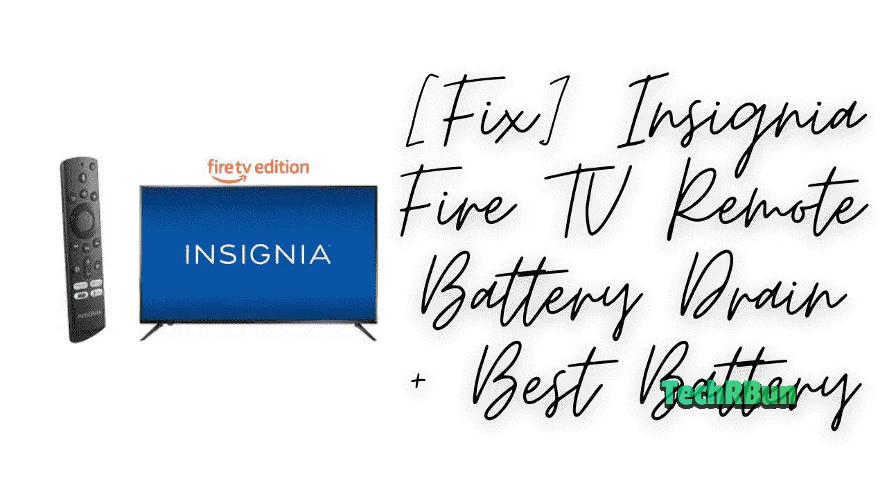 [Fix] Insignia Fire TV Remote Battery Drain + Best Battery