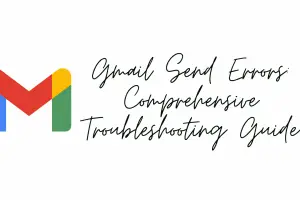 Gmail Send Errors Comprehensive Troubleshooting Guide