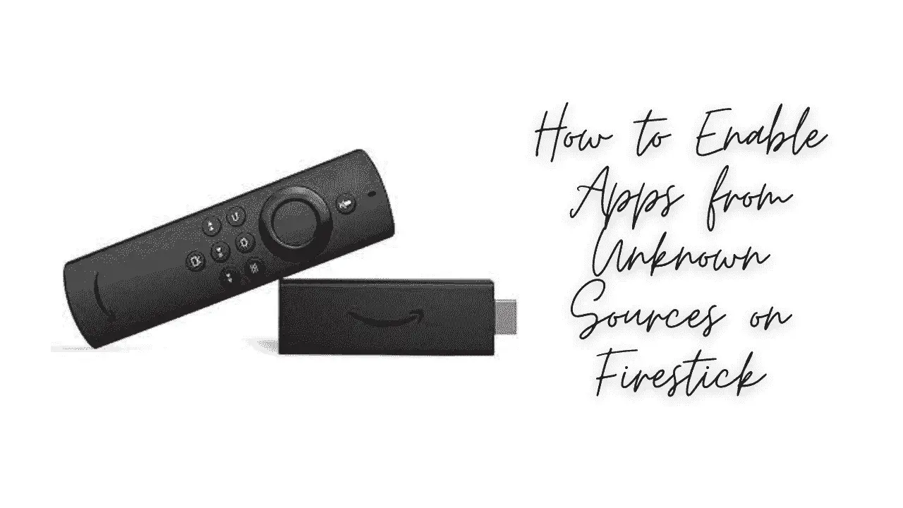How to Enable Apps from Unknown Sources on Firestick