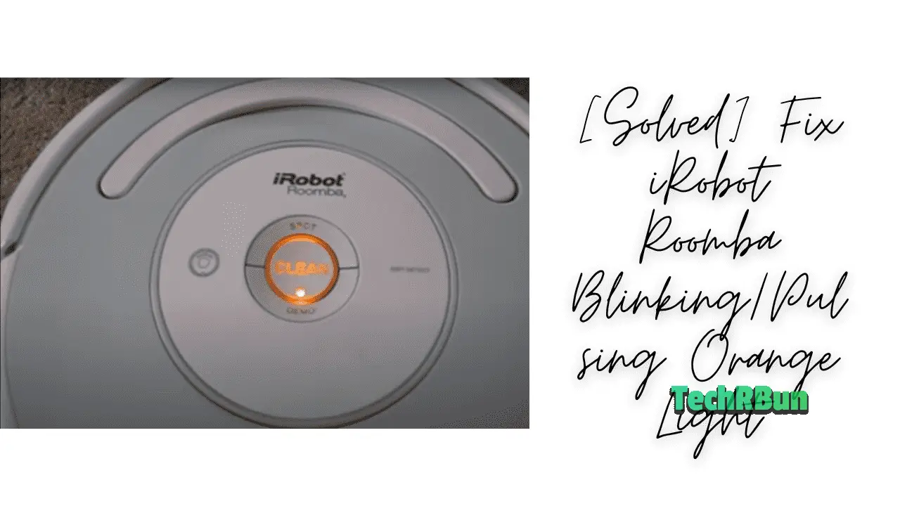 iRobot Roomba Blinking/Pulsing Orange Light Solution