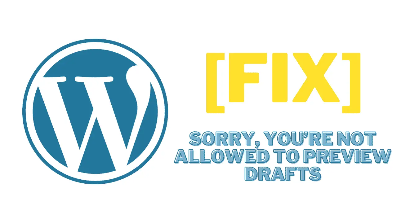 Fix - Sorry, you're not allowed to preview drafts in WordPress